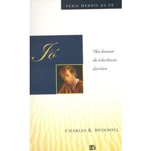 9788573253832 - JÓ - UM HOMEM DE TOLERÂNCIA - CHARLES R. SWINDOLL