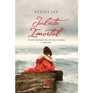 9788563219572 - JULIETA IMORTAL - A MAIOR HISTÓRIA DE AMOR DE TODOS OS TEMPOS É UMA FARSA - STACEY JAY (856321957X)