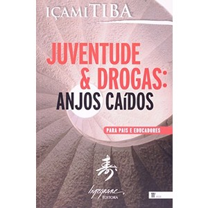 9788599362143 - JUVENTUDE & DROGAS - ANJOS CAIDOS - IÇAMI TIBA