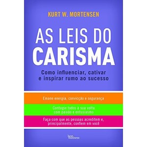 9788576845461 - LEIS DO CARISMA, AS - COMO INFLUENCIAR, CATIVAR E INSPIRAR RUMO AO SUCESSO - KURT W. MORTENSEN