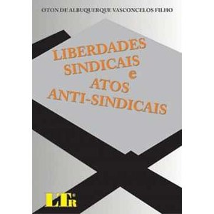 9788536111711 - LIBERDADES SINDICAIS E ATOS ANTI- SINDICAIS - OTON DE ALBUQUERQUE VASCONCELOS FILHO