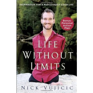 9780307589743 - LIFE WITHOUT LIMITS: INSPIRATION FOR A RIDICULOUSLY GOOD LIFE - NICK VUJICIC