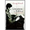 9788571109599 - LITERATURA E POLÍTICA - JORNALISMO EM TEMPOS DE GUERRA - GEORGE ORWELL