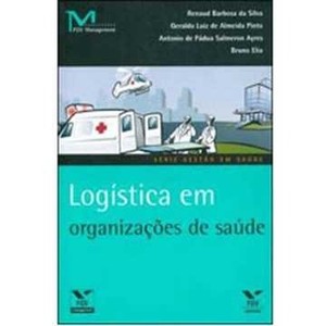 9788522508099 - LOGÍSTICA EM ORGANIZAÇÕES DE SAÚDE - AYRES, ANTÔNIO DE PÁDUA SALMERON/ ELIA, BRUNO DE SOUSA/ PINTO, GERALDO LUIZ DE ALMEIDA/ SILVA, RENAU