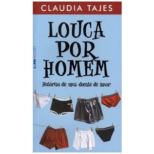 9788525421661 - LOUCA POR HOMEM - HISTÓRIAS DE UMA DOENTE DE AMOR - CLAUDIA TAJES