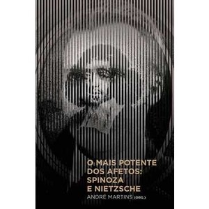 9788578271664 - MAIS POTENTE DOS AFETOS, O: SPINOZA E NIETZSCHE - MARTINS, ANDRÉ