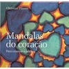 9788576831006 - MANDALAS DO CORAÇÃO - PARA CRIANÇAS E ADULTOS - CHRISTIAN PILASTRE