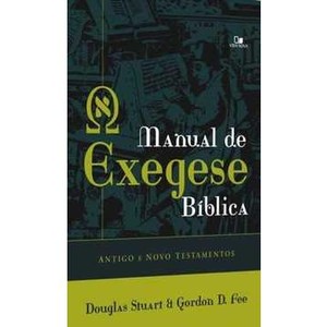 9788527503860 - MANUAL DE EXEGESE BIBLICA - ANTIGO E NOVO TESTAMENTOS - GORDON DONALD FEE , DOUGLAS STUART