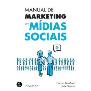 9788575222225 - MANUAL DE MARKETING EM MÍDIAS SOCIAIS - BAREFOOT, DARREN/ SZABO, JULIE