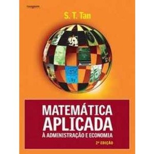 9788522105465 - MATEMÁTICA APLICADA A ADMINISTRAÇÃO E ECONOMIA - S. TTAN