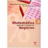 9788522504985 - MATEMÁTICA APLICADA À GESTÃO DE NEGÓCIOS - CARLOS ALBERTO DI AGUSTINI, NEI SCHILLING ZELMANOVITS