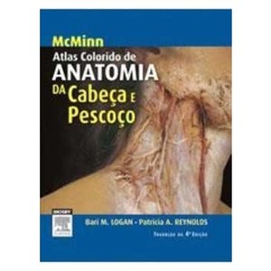 9788535247350 - MCMINN ATLAS COLORIDO DE ANATOMIA DA CABEÇA E PESCOÇO 4ª ED. - BARI M. LOGAN, PATRICIA A. REYNOLDS