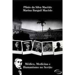 9788576795490 - MÉDICO, MEDICINA E HUMANISMO NO SERTÃO - PLINIO S. MACEDO