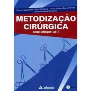 9788573798296 - METODIZACAO CIRURGICA CONHECIMENTO E ARTE - NELSON FONTANA MARGARIDO, PAULO ROBERTO BUENO PEREIRA, ERASMO MAGALHAES CASTRO DE TOLOSA