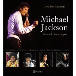 9788576654711 - MICHAEL JACKSON - 50 ANOS DO ÍCONE DO POP - JONATHAN CROCIATTI