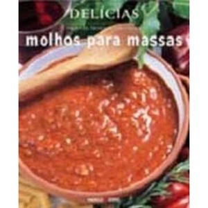 9788521315261 - MOLHOS PARA MASSAS - SÉRIE DELÍCIAS - MACRAE BOOKS