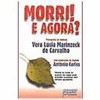 9788572531146 - MORRI ! E AGORA ? - CARVALHO, VERA LUCIA MARINZECK