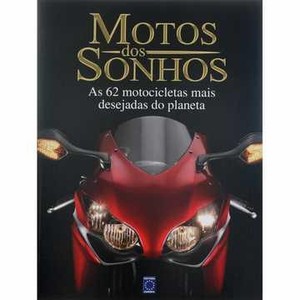 9788586878398 - MOTOS DOS SONHOS - AS 62 MOTOCICLETAS MAIS DESEJADAS DO PLANET