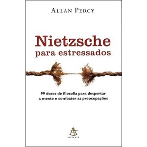 9788575426432 - NIETZSCHE PARA ESTRESSADOS - 99 DOSES DE FILOSOFIA PARA DESPERTAR A MENTE E COMBATER AS PREOCUPAÇÕES - ALLAN PERCY