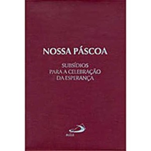 9788534921329 - NOSSA PÁSCOA - SUBSÍDIOS PARA CELEBRAÇÕES DA ESPERANÇA - CNBB