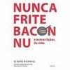 9788531608766 - NUNCA FRITE BACON NU: E OUTRAS LIÇÕES DE VIDA - O. GENE BICKNELL