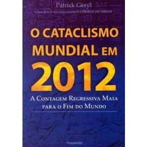 9788531515262 - O CATACLISMO MUNDIAL EM 2012 - PATRICK GERYL