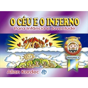 9788579430466 - O CÉU E O INFERNO - PARA INFÂNCIA E JUVENTUDE - VOL. 1 - 2ª ED. 2012 - ALLAN KARDEC