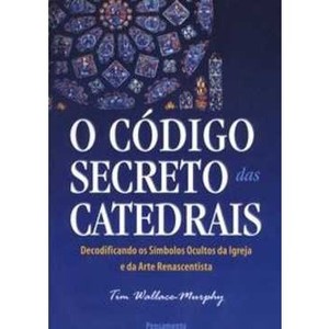 9788531515033 - O CÓDIGO SECRETO DAS CATEDRAIS - TIM WALLACE