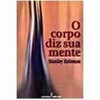 9788532305664 - O CORPO DIZ SUA MENTE - KELEMAN, STANLEY