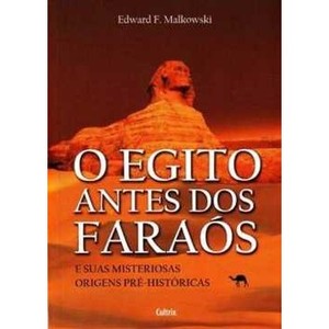 9788531610608 - O EGITO ANTES DOS FARAÓS - EDWARD F. MALKOWSKI