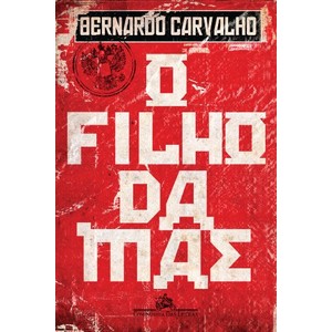 9788535913965 - O FILHO DA MÃE - BERNARDO CARVALHO
