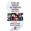 9788571838079 - O FIM DO SILÊNCIO NA VIOLÊNCIA FAMILIAR - DALKA C. A. FERRARI