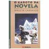 9788516035457 - O GAROTO DA NOVELA - COL VEREDAS - 2ª EDIÇÃO 2003 - CARRASCO, WALCYR (851603545X)