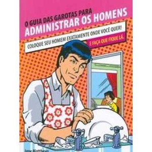 9788527904711 - O GUIA DAS GAROTAS PARA ADMINISTRAR HOMENS - JANE MATTHEWS