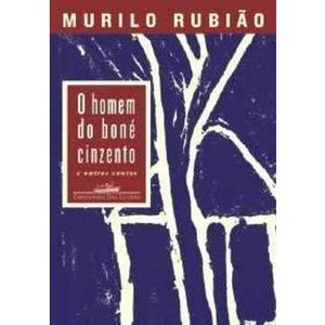 9788535910209 - O HOMEM DO BONÉ CINZENTO E OUTROS CONTOS - MURILO RUBIAO