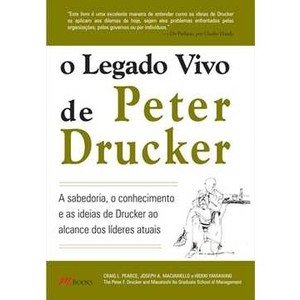 9788576801023 - O LEGADO VIVO DE PETER DRUCKER - MACIARIELLO, JOSEPH A./ YAMAWAKI, HIDEKI/ PEARCE, CRAIG L.