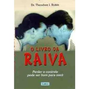 9788531606199 - O LIVRO DA RAIVA - PERDER O CONTROLE PODE SER BOM PARA VOCE - RUBIN, THEODORE I