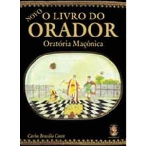 9788537004999 - O LIVRO DO ORADOR - ORATÓRIA MAÇÔNICA - CARLOS BRASILIO CONTE