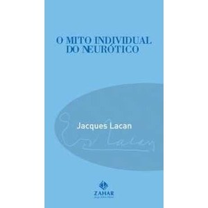 9788537800607 - O MITO INDIVIDUAL DO NEURÓTICO - JACQUES LACAN