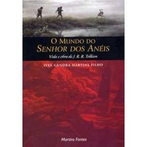 9788533623095 - O MUNDO DO SENHOR DOS ANÉIS - VIDA E OBRA DE J. R. R. TOLKIEN - IVES GANDRA MARTINS F