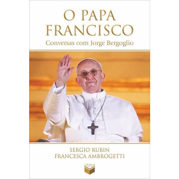 9788576862727 - O PAPA FRANCISCO - CONVERSAS COM JORGE BERGOGLIO - SERGIO RUBIN, FRANCESCA AMBROGETTI