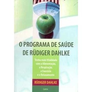 9788531609770 - O PROGRAMA DE SAÚDE DE RÜDIGER DAHLKE - RÜDIGER DAHLKE