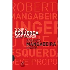 9788520008447 - O QUE A ESQUERDA DEVE PROPOR - MANGABEIRA UNGER