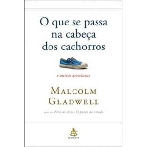 9788575425879 - O QUE SE PASSA NA CABEÇA DOS CACHORROS - MALCOLM GLADWELL