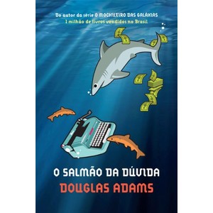 9788580412833 - O SALMÃO DA DÚVIDA - ADAMS DOUGLAS
