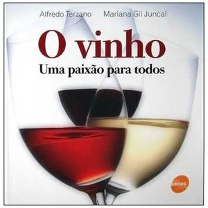 9788539600465 - O VINHO - UMA PAIXÃO PARA TODOS - ALFREDO TERZANO; MARIANA GIL JUNCAL