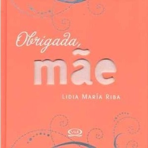 9788576832287 - OBRIGADA MÃE - LIDIA MARÍA