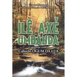 9788586453304 - OLÊ AXÉ UMBANDA - CONVERSAS COM O CABOCLO OGUM DA LUA - EVANDRO MENDONÇA