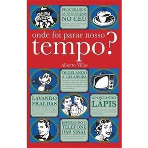 9788525048776 - ONDE FOI PARAR NOSSO TEMPO ? - ALBERTO VILLAS