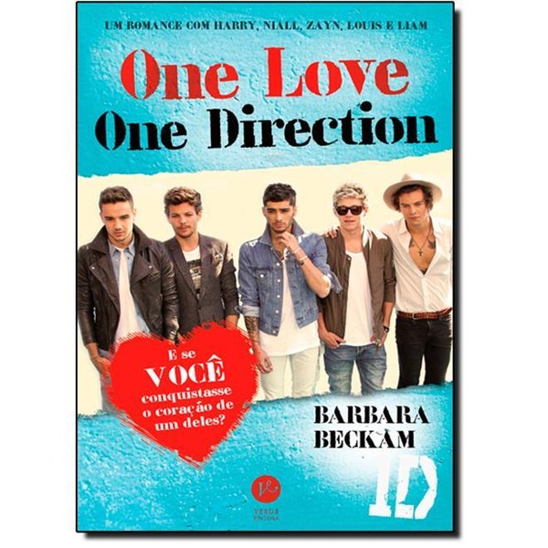 9788576864110 - ONE LOVE, ONE DIRECTION: E SE VOCÊ CONQUISTASSE O CORAÇÃO DE UM DELES? - BARBARA BECKAM